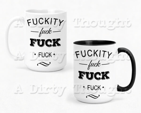 Fuckity, Fuck, Fuck, Fuck 15oz ceramic mug
